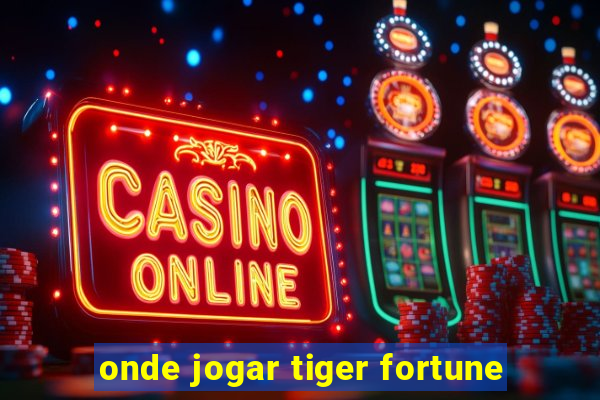 onde jogar tiger fortune